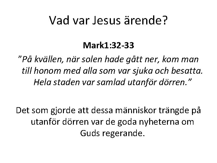 Vad var Jesus ärende? Mark 1: 32 -33 ”På kvällen, när solen hade gått