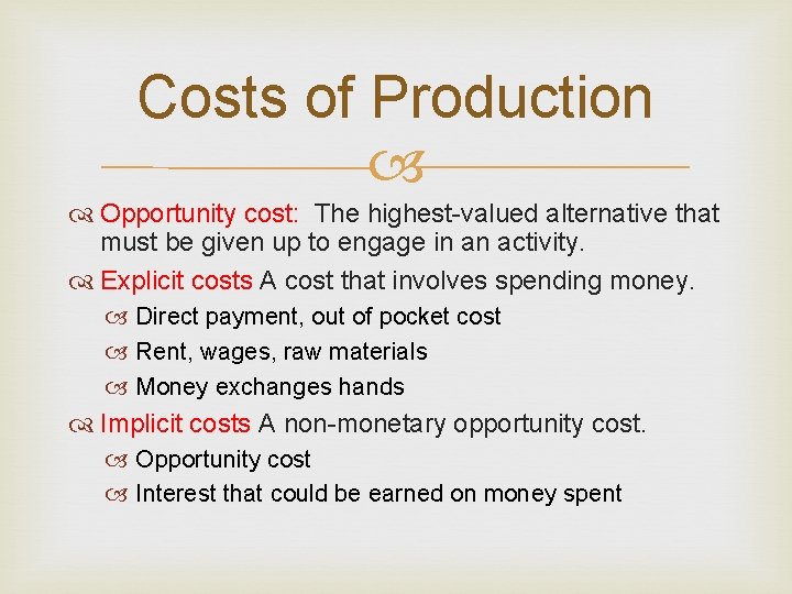 Costs of Production Opportunity cost: The highest-valued alternative that must be given up to