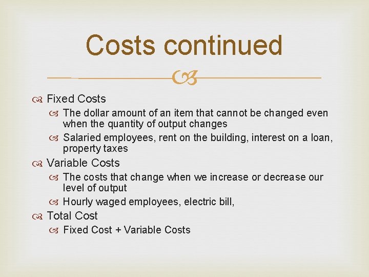 Costs continued Fixed Costs The dollar amount of an item that cannot be changed