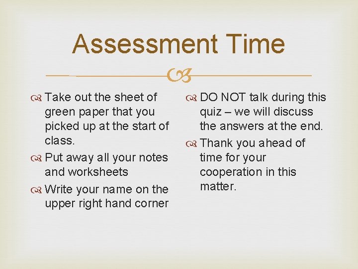 Assessment Time Take out the sheet of green paper that you picked up at