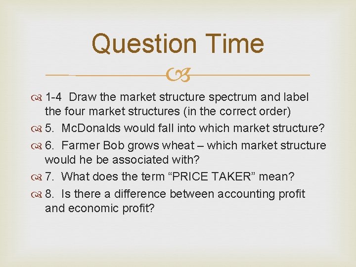Question Time 1 -4 Draw the market structure spectrum and label the four market