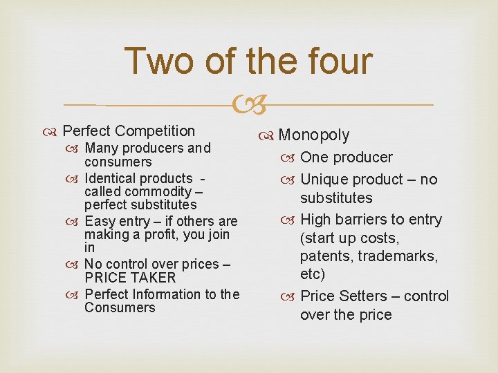 Two of the four Perfect Competition Many producers and consumers Identical products called commodity