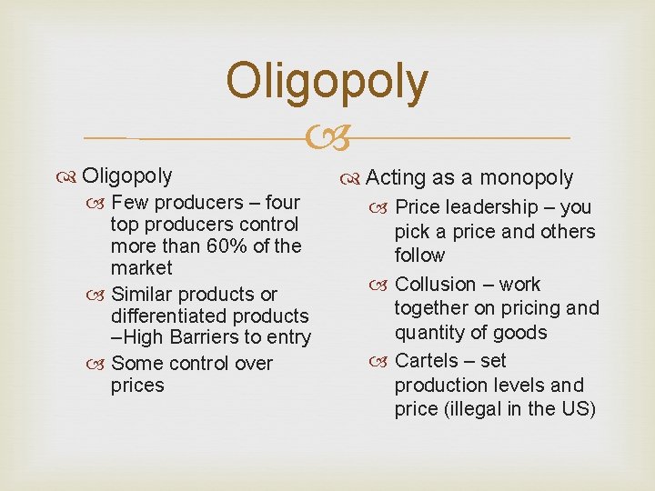 Oligopoly Few producers – four top producers control more than 60% of the market