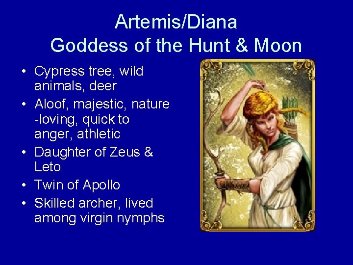 Artemis/Diana Goddess of the Hunt & Moon • Cypress tree, wild animals, deer •