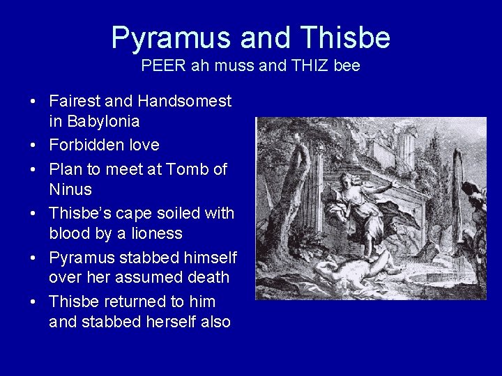 Pyramus and Thisbe PEER ah muss and THIZ bee • Fairest and Handsomest in
