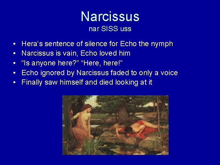 Narcissus nar SISS uss • • • Hera’s sentence of silence for Echo the