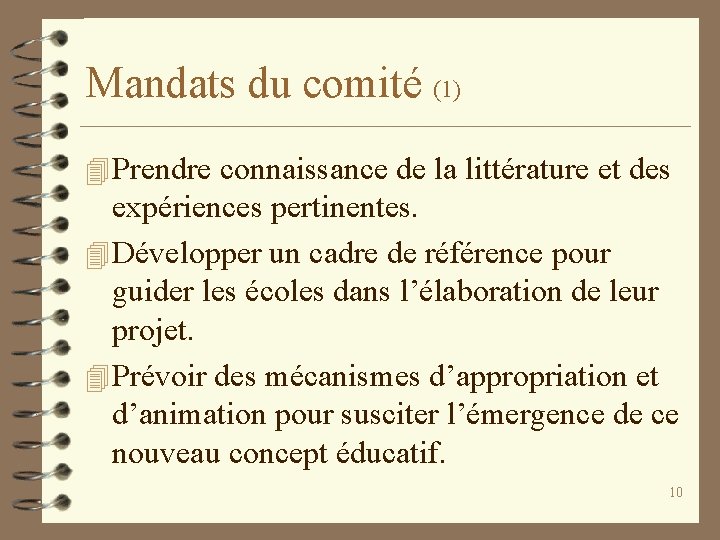 Mandats du comité (1) 4 Prendre connaissance de la littérature et des expériences pertinentes.