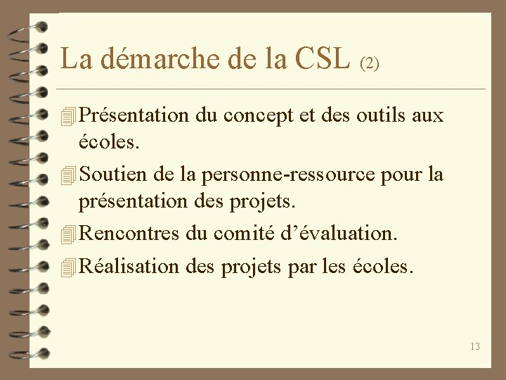 La démarche de la CSL (2) 4 Présentation du concept et des outils aux