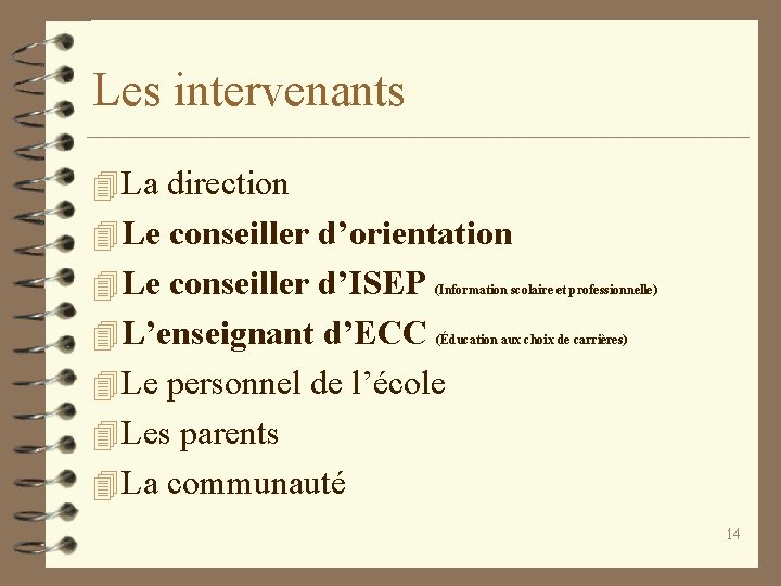 Les intervenants 4 La direction 4 Le conseiller d’orientation 4 Le conseiller d’ISEP (Information