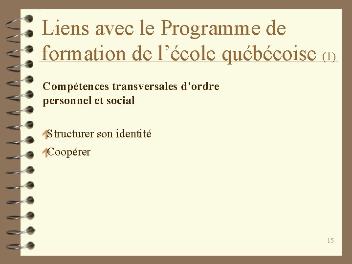 Liens avec le Programme de formation de l’école québécoise (1) Compétences transversales d’ordre personnel