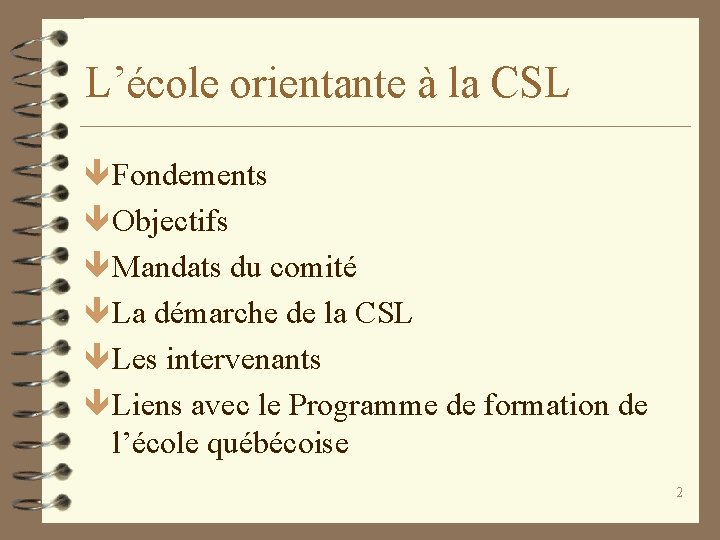 L’école orientante à la CSL ê Fondements ê Objectifs ê Mandats du comité ê