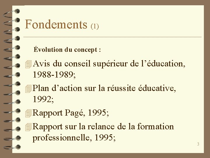 Fondements (1) Évolution du concept : 4 Avis du conseil supérieur de l’éducation, 1988