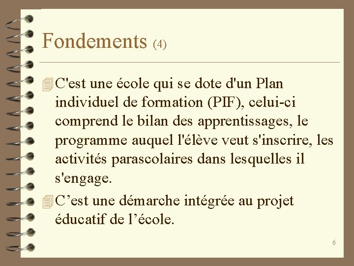 Fondements (4) 4 C'est une école qui se dote d'un Plan individuel de formation