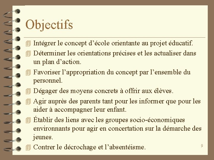 Objectifs 4 Intégrer le concept d’école orientante au projet éducatif. 4 Déterminer les orientations