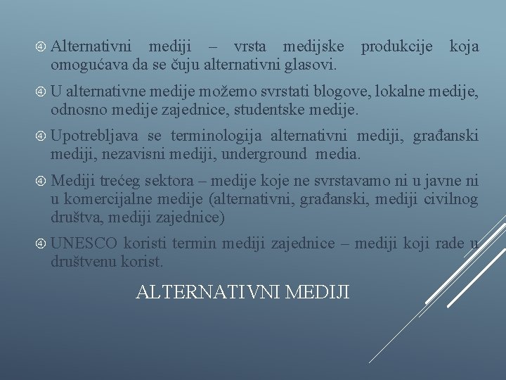  Alternativni mediji – vrsta medijske produkcije koja omogućava da se čuju alternativni glasovi.