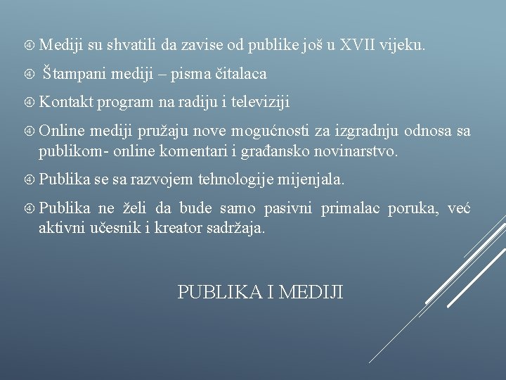  Mediji su shvatili da zavise od publike još u XVII vijeku. Štampani mediji