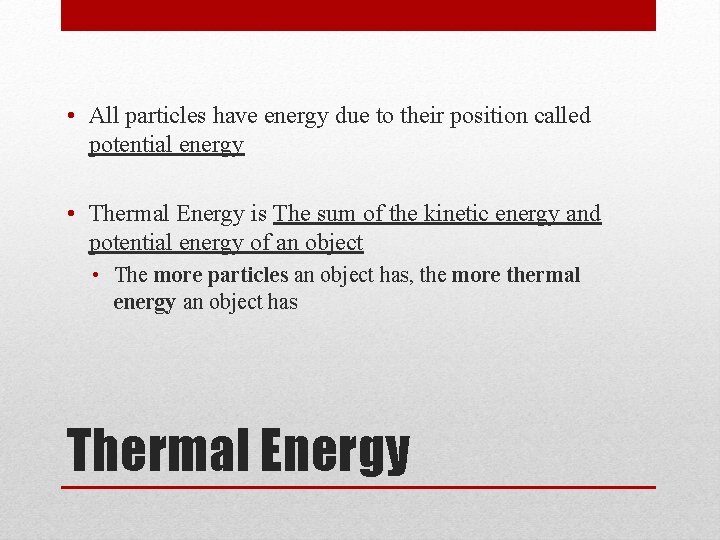  • All particles have energy due to their position called potential energy •