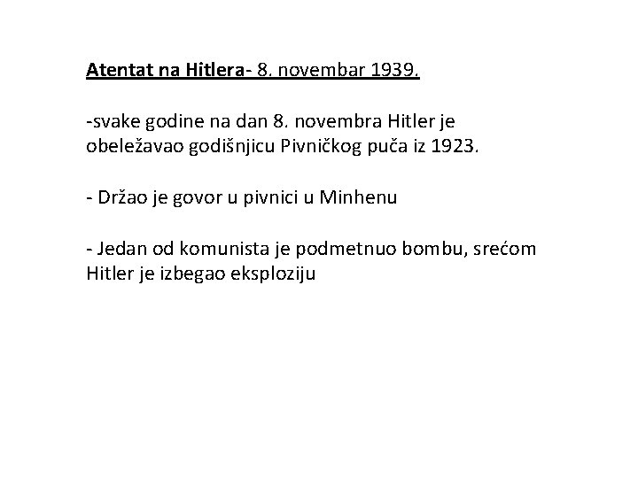 Atentat na Hitlera- 8. novembar 1939. -svake godine na dan 8. novembra Hitler je