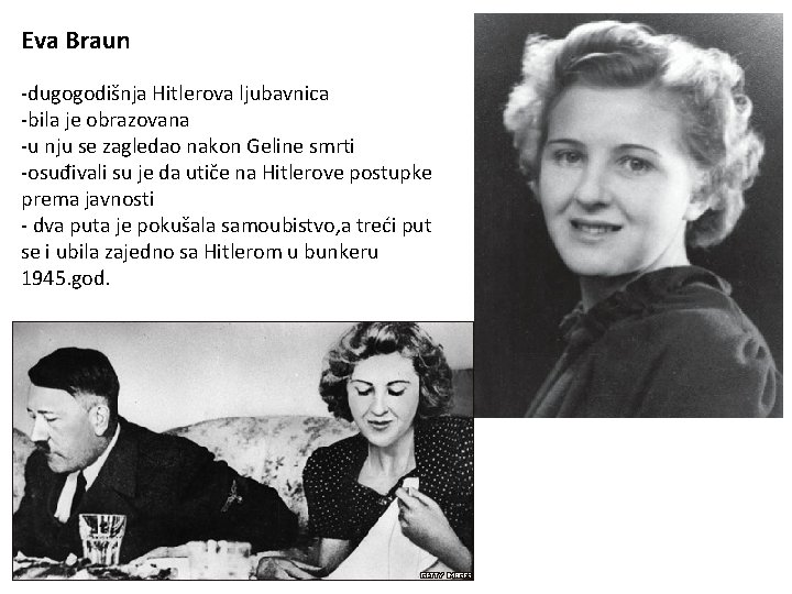 Eva Braun -dugogodišnja Hitlerova ljubavnica -bila je obrazovana -u nju se zagledao nakon Geline