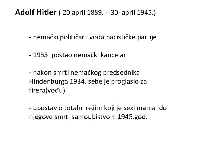 Adolf Hitler ( 20. april 1889. – 30. april 1945. ) - nemački političar