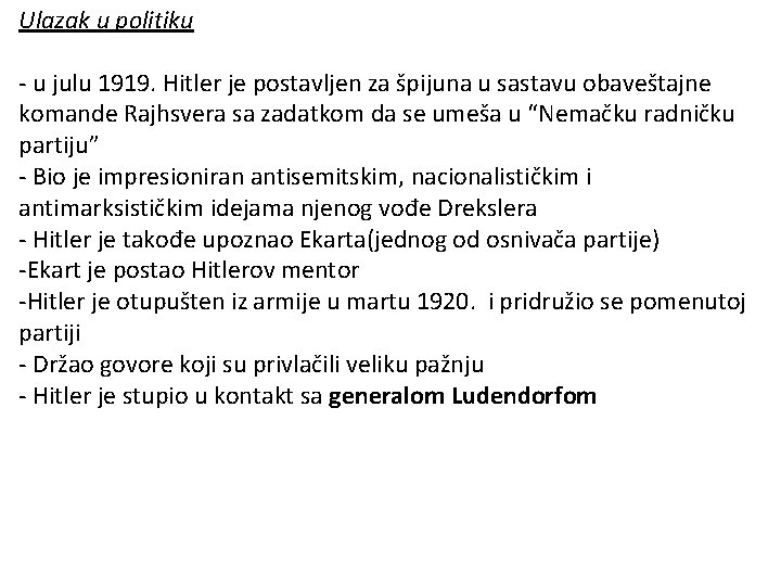 Ulazak u politiku - u julu 1919. Hitler je postavljen za špijuna u sastavu