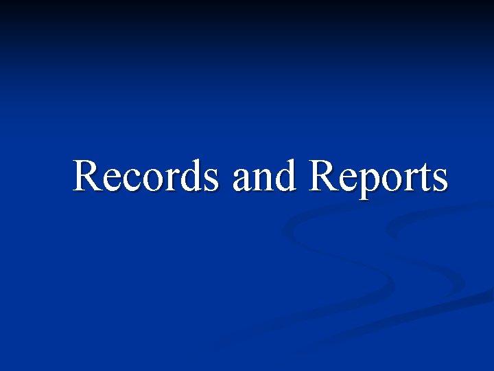 Records and Reports 