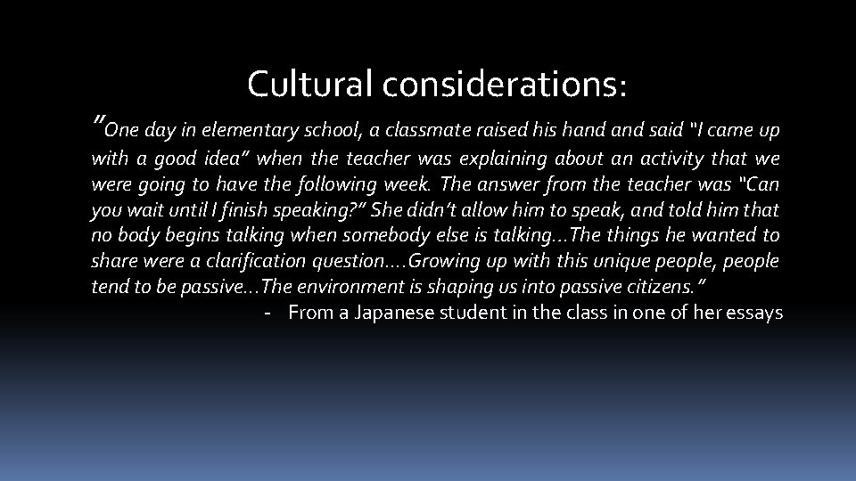 Cultural considerations: ”One day in elementary school, a classmate raised his hand said “I