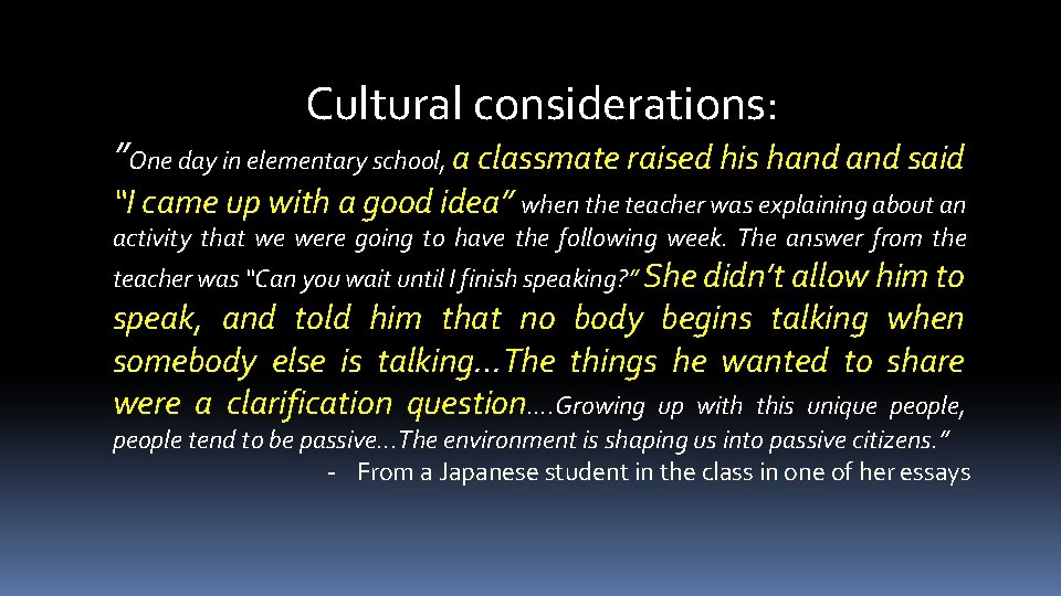 Cultural considerations: ”One day in elementary school, a classmate raised his hand said “I