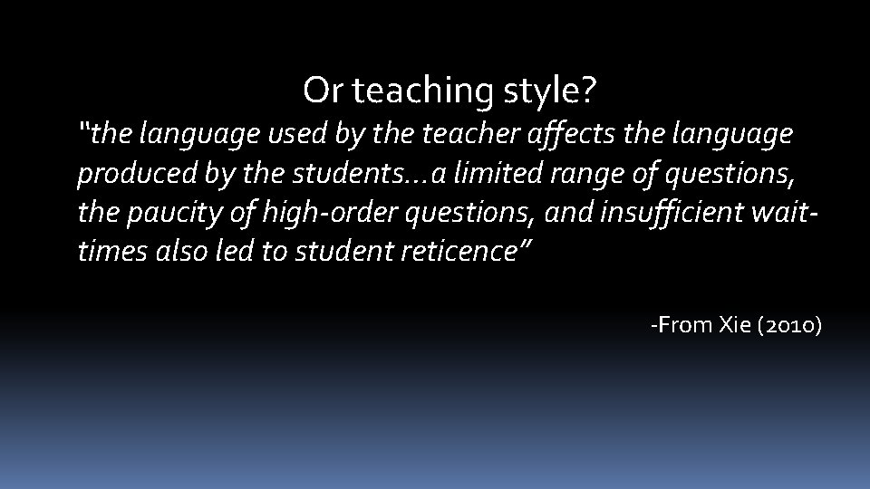 Or teaching style? “the language used by the teacher affects the language produced by