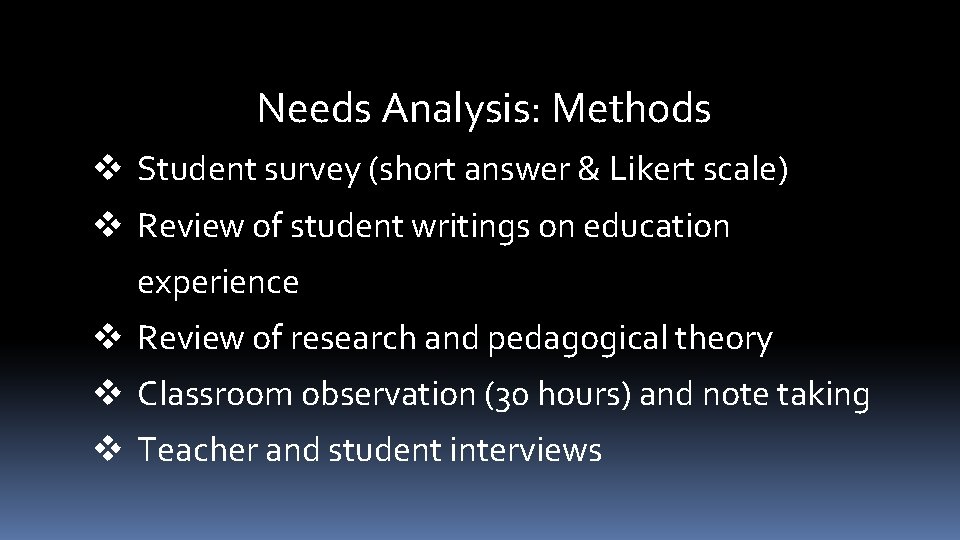 Needs Analysis: Methods v Student survey (short answer & Likert scale) v Review of