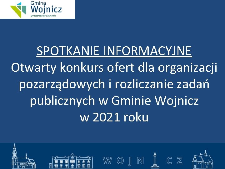 SPOTKANIE INFORMACYJNE Otwarty konkurs ofert dla organizacji pozarządowych i rozliczanie zadań publicznych w Gminie