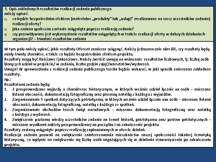 5. Opis zakładanych rezultatów realizacji zadania publicznego należy opisać: 1) co będzie bezpośrednim efektem