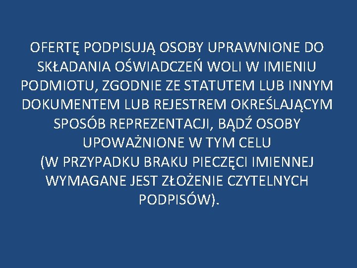 OFERTĘ PODPISUJĄ OSOBY UPRAWNIONE DO SKŁADANIA OŚWIADCZEŃ WOLI W IMIENIU PODMIOTU, ZGODNIE ZE STATUTEM