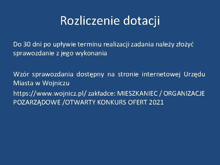 Rozliczenie dotacji Do 30 dni po upływie terminu realizacji zadania należy złożyć sprawozdanie z