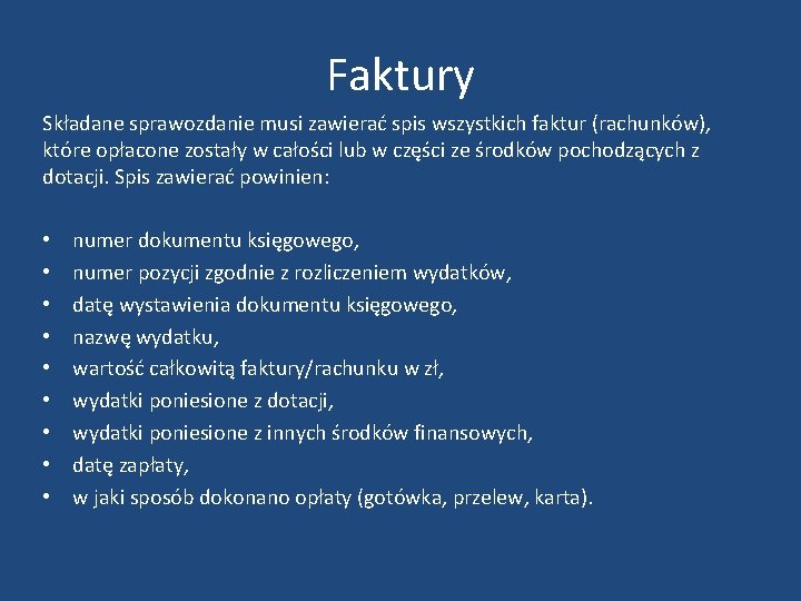 Faktury Składane sprawozdanie musi zawierać spis wszystkich faktur (rachunków), które opłacone zostały w całości