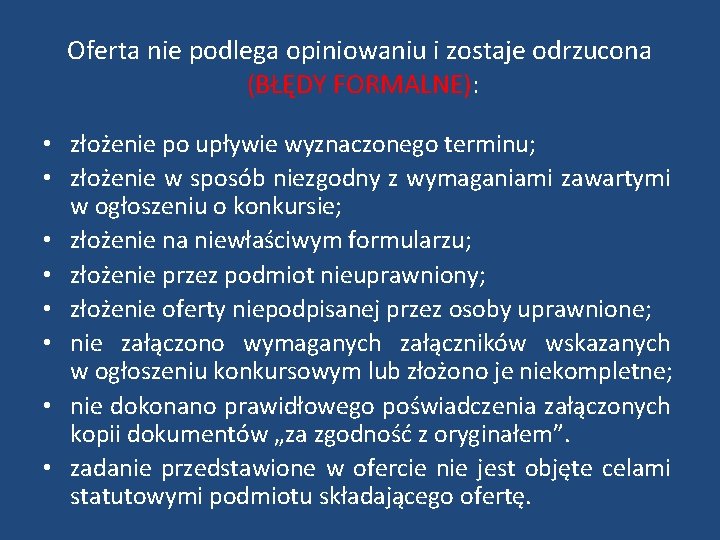 Oferta nie podlega opiniowaniu i zostaje odrzucona (BŁĘDY FORMALNE): • złożenie po upływie wyznaczonego