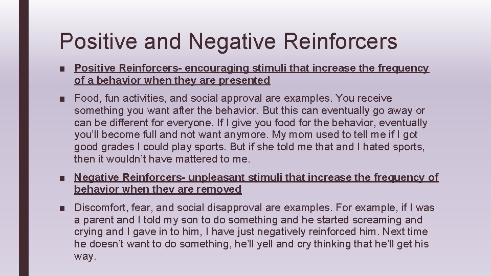 Positive and Negative Reinforcers ■ Positive Reinforcers- encouraging stimuli that increase the frequency of