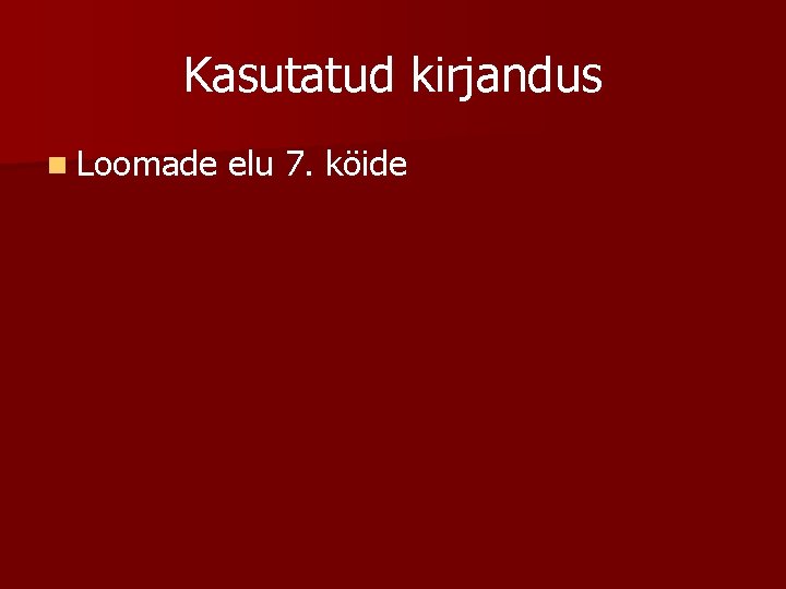 Kasutatud kirjandus n Loomade elu 7. köide 