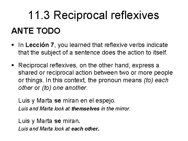 11. 3 Reciprocal reflexives ANTE TODO § In Lección 7, you learned that reflexive