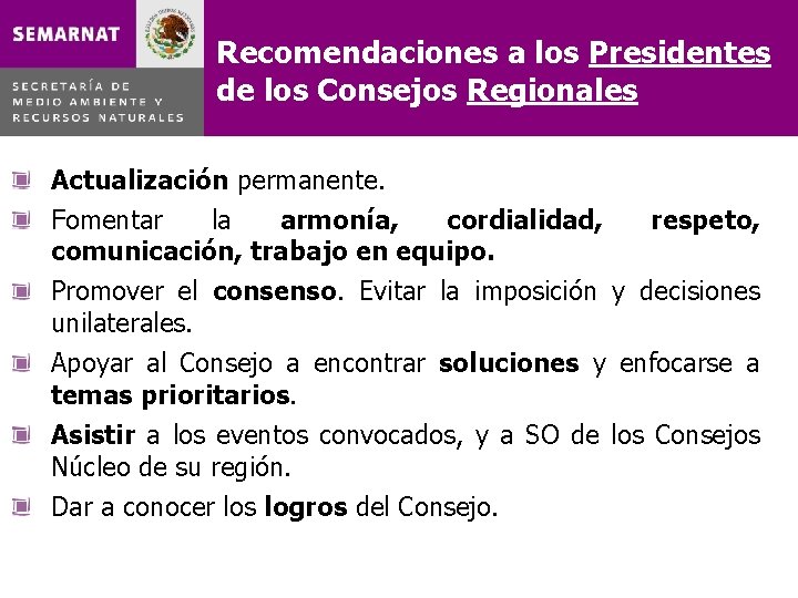 Recomendaciones a los Presidentes de los Consejos Regionales Actualización permanente. Fomentar la armonía, cordialidad,