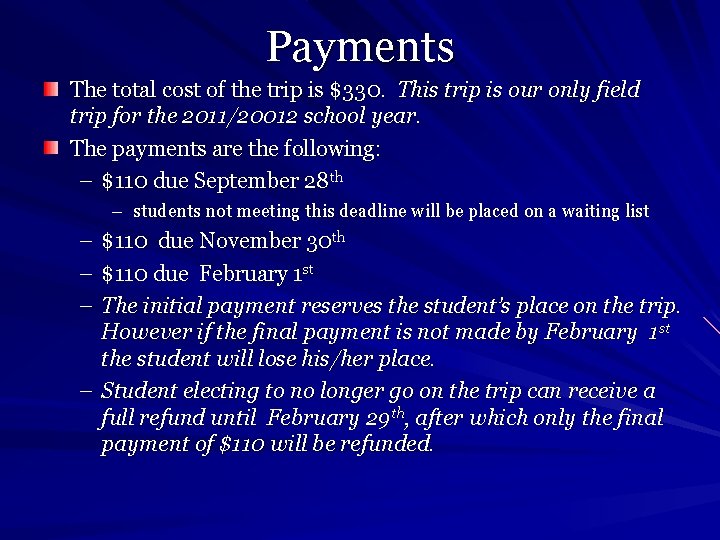 Payments The total cost of the trip is $330. This trip is our only