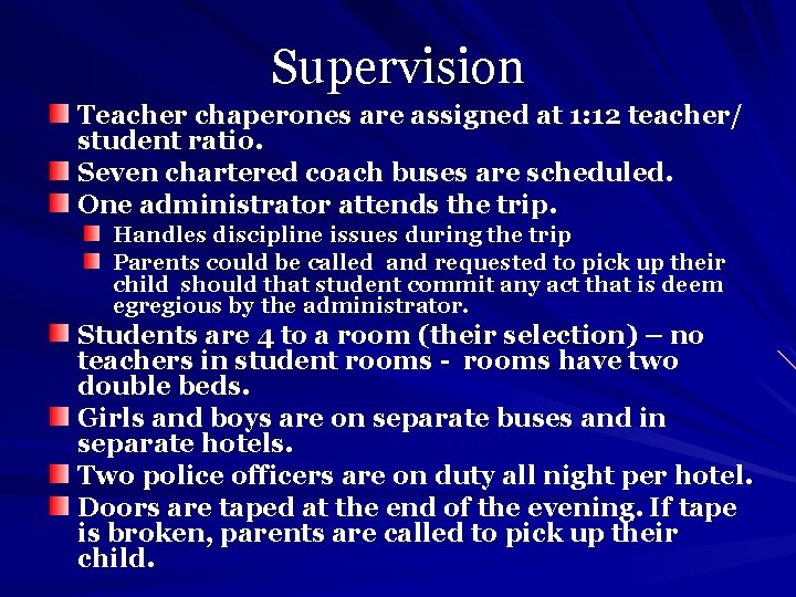 Supervision Teacher chaperones are assigned at 1: 12 teacher/ student ratio. Seven chartered coach