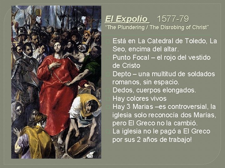 El Expolio 1577 -79 “The Plundering / The Disrobing of Christ” � � �