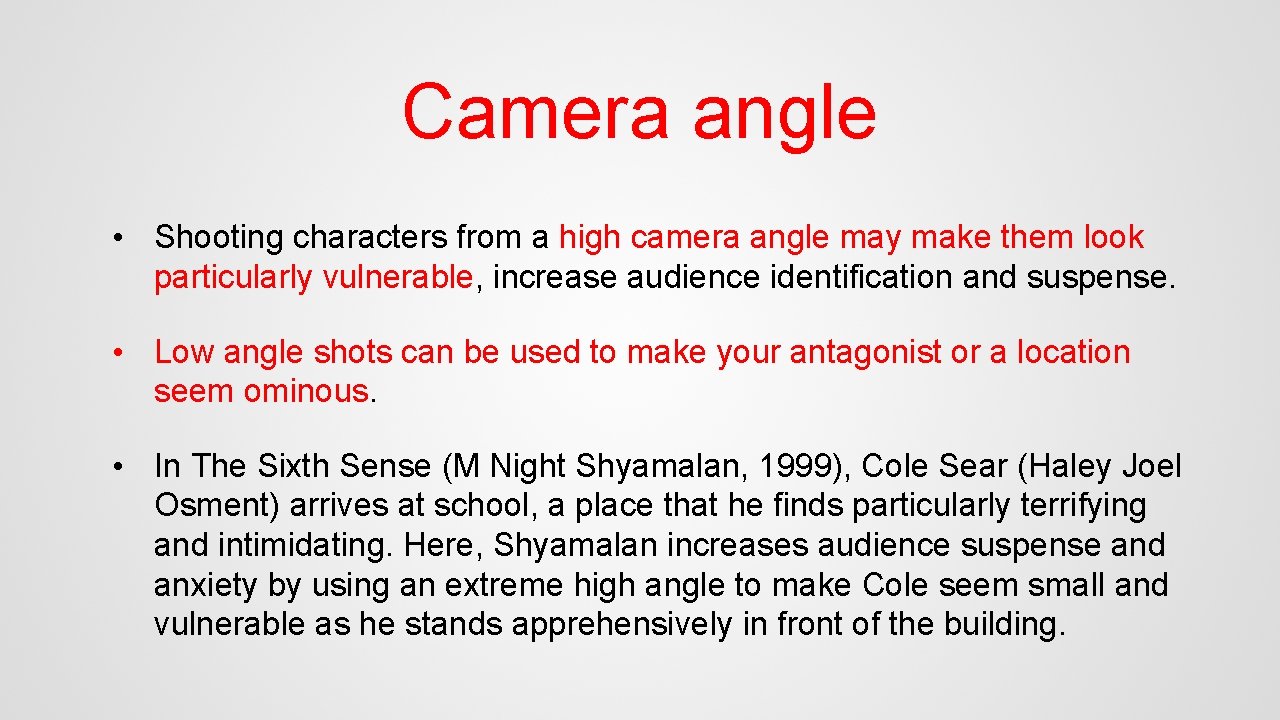 Camera angle • Shooting characters from a high camera angle may make them look