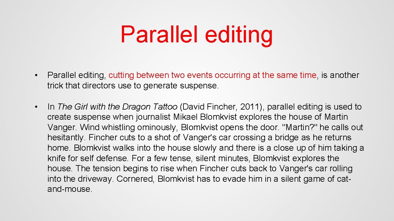 Parallel editing • Parallel editing, cutting between two events occurring at the same time,