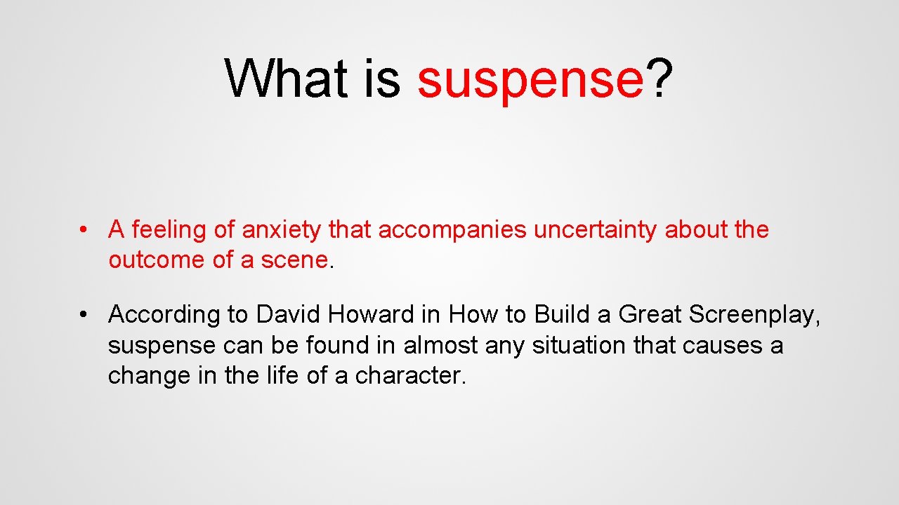 What is suspense? • A feeling of anxiety that accompanies uncertainty about the outcome
