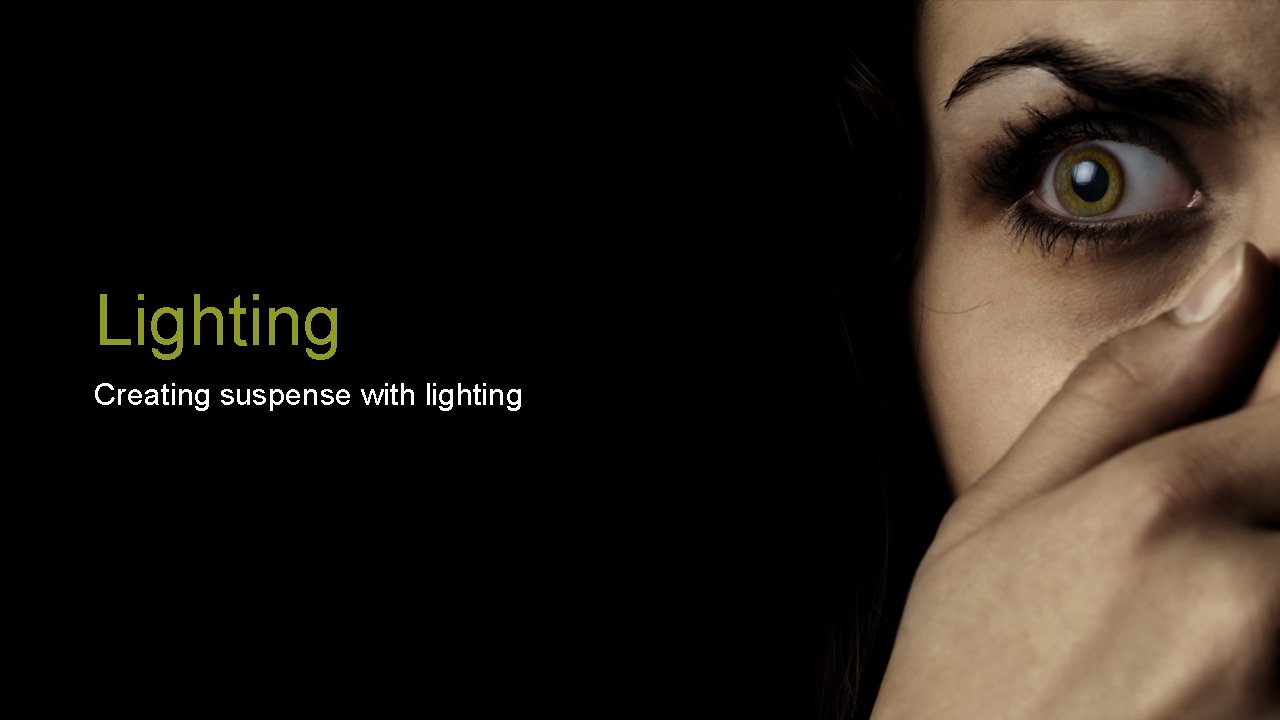 Lighting Creating suspense with lighting 