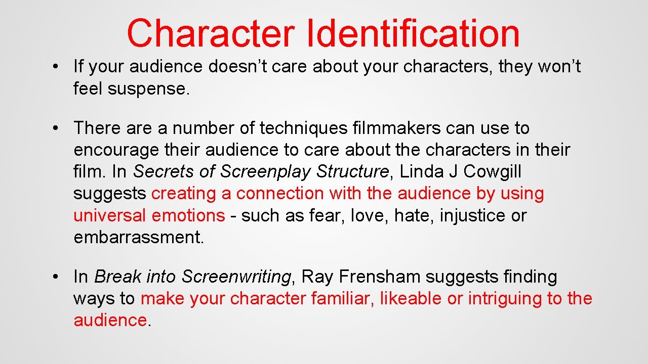 Character Identification • If your audience doesn’t care about your characters, they won’t feel