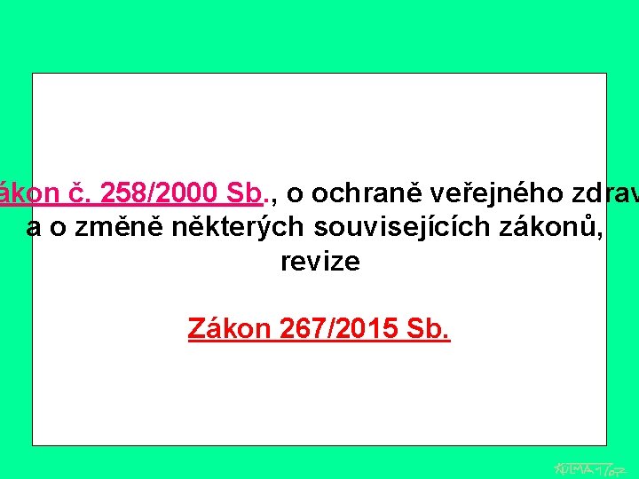 ákon č. 258/2000 Sb. , o ochraně veřejného zdrav a o změně některých souvisejících
