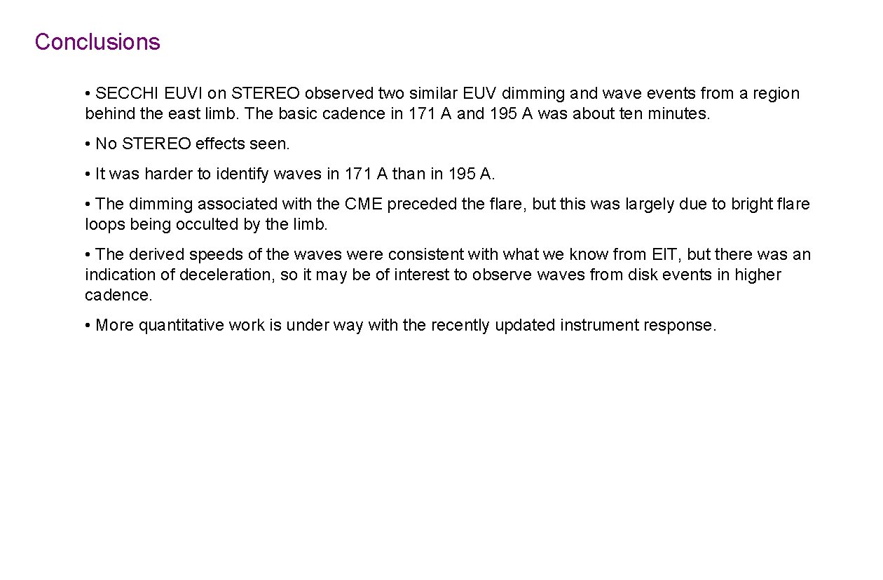 Conclusions • SECCHI EUVI on STEREO observed two similar EUV dimming and wave events